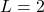 L = 2
