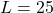 L = 25