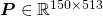 在\ \ bm P {} \ mathbb {R} ^{150 \乘以513}
