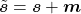 \波浪号{\ bm{年代}}= \ bm{年代}+ \ bm {m}