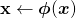 \ mathbf {x} \ leftarrow \ bm{\φ}(\ bm {x})